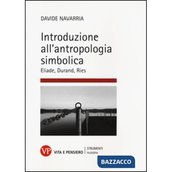 Introduzione all'antropologia simbolica. Eliade, Durand, Ries