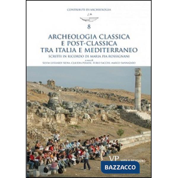 Archeologia classica e postclassica tra Italia e Mediterraneo. Scritti in ricord