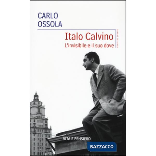 Italo Calvino. L'invisibile e il suo dove