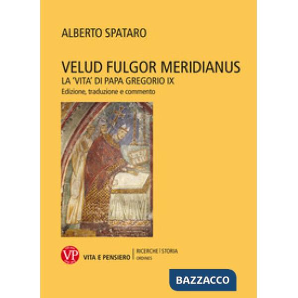 Velud fulgor meridianus. La «Vita» di papa Gregorio IX. Edizione, traduzione e commento
