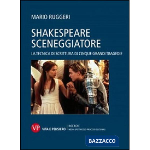 Shakespeare sceneggiatore. La tecnica di scrittura di cinque grandi tragedie