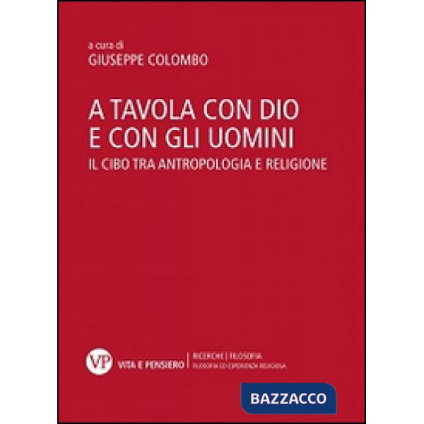 A tavola con Dio e con gli uomini. Il cibo tra antropologia e religione