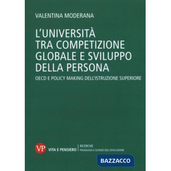 Università tra competizione globale e sviluppo della persona. OECD e policy-making dell'istruzione superiore (L')