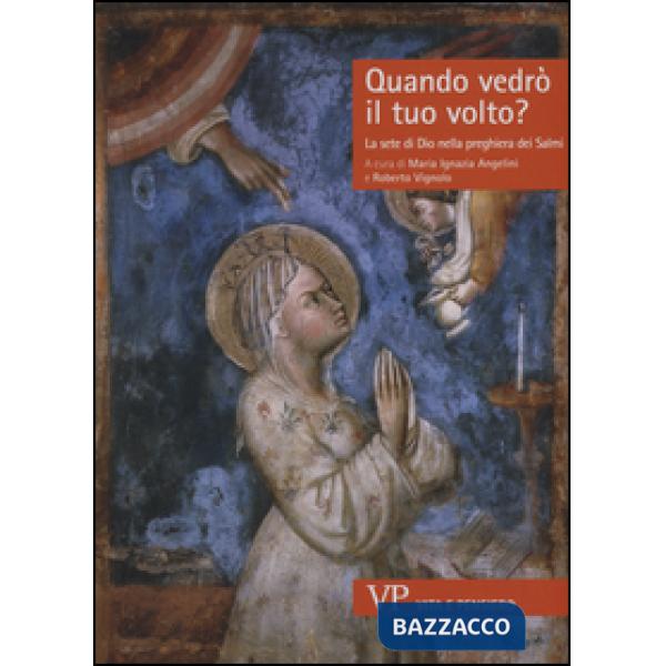 Quando vedrò il tuo volto? La sete di Dio nella preghiera dei Salmi