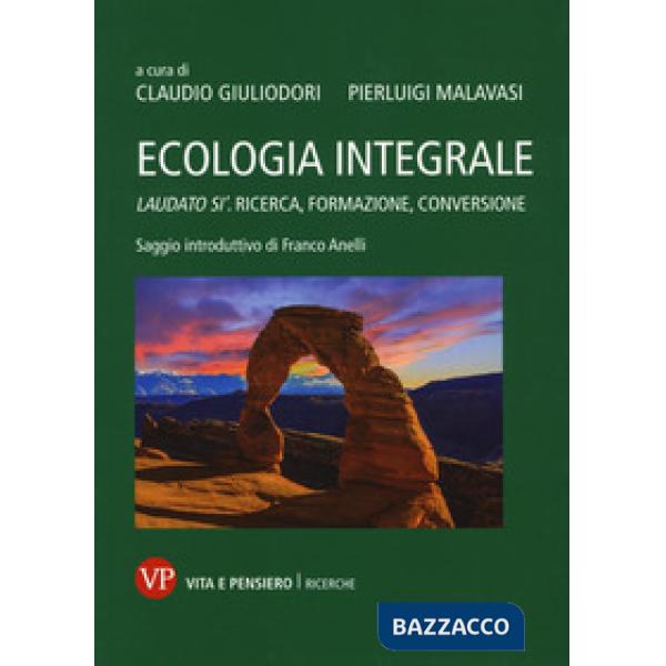 Ecologia integrale. Laudato si'. Ricerca, formazione, conversione