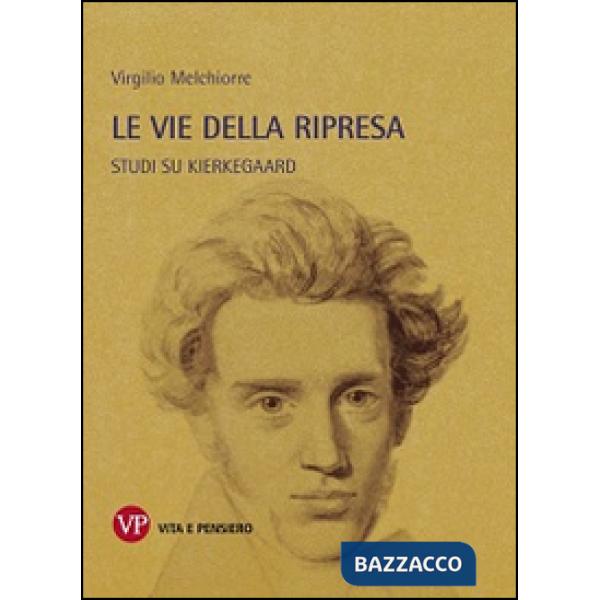 Vie della ripresa. Studi su Kierkegaard (Le)