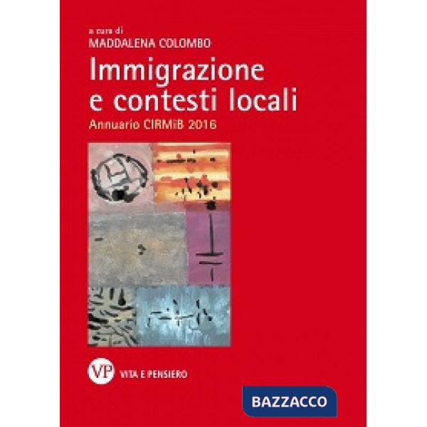Immigrazione e contesti locali. Annuario CIRMiB 2016