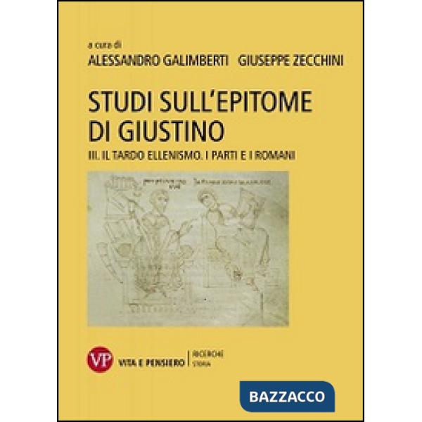 Studi sull'epitome di Giustino. Vol. 3: Il tardo ellenismo. I Parti e i Romani