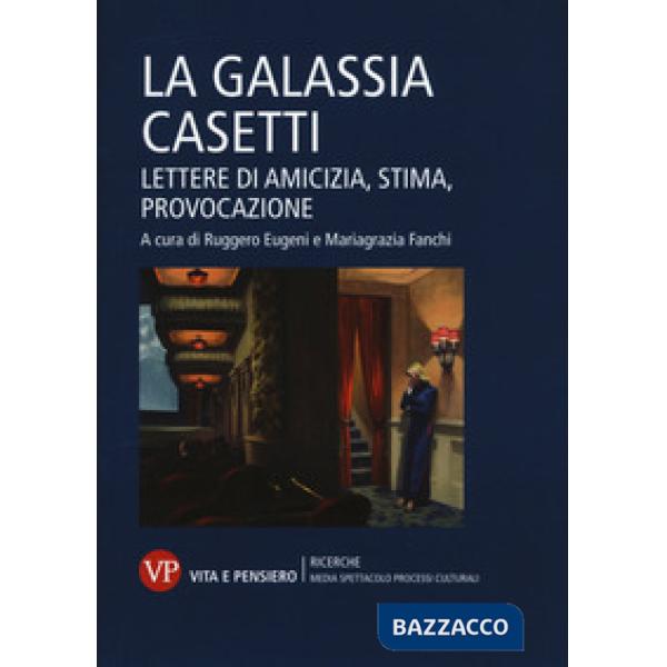 Galassia Casetti. Lettere di amicizia, stima, provocazione (La)