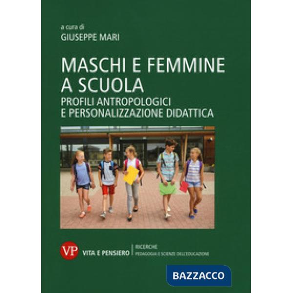 Maschi e femmine a scuola. Profili antropologici e personalizzazione didattica