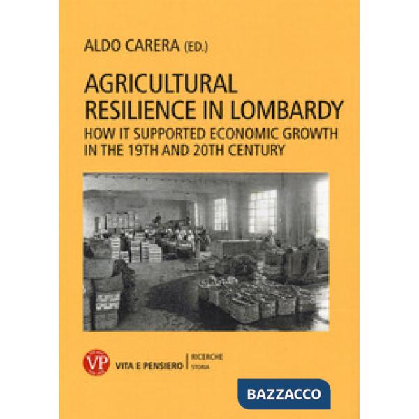 Agricultural resilience in Lombardy. How it supported economic growth in the 19th and 20th century
