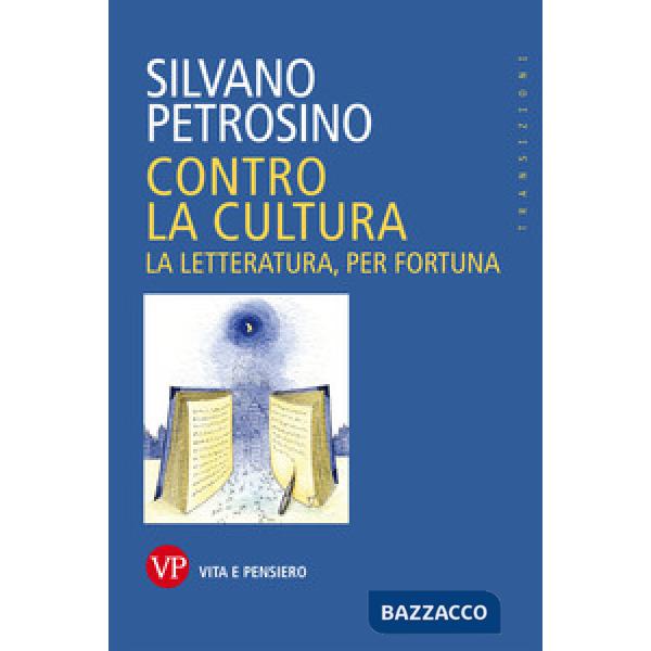 Contro la cultura. La letteratura, per fortuna