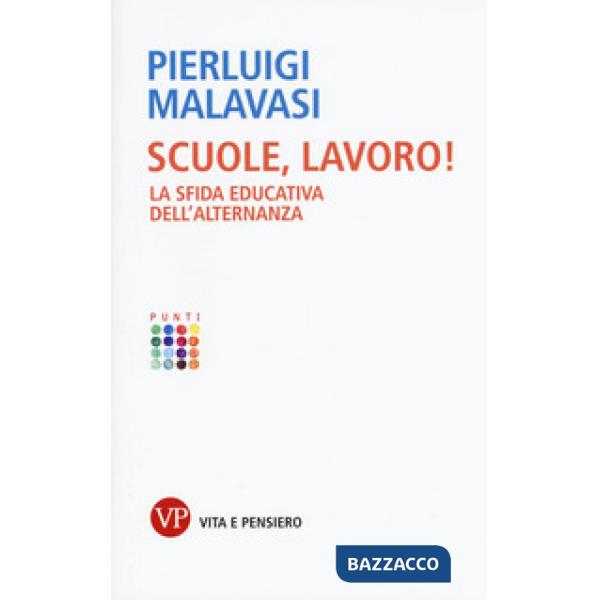 Scuole, lavoro! La sfida educativa dell'alternanza
