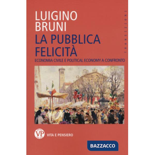 Pubblica felicità. Economia politica e political economy a confronto (La)