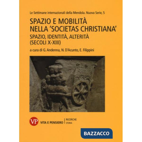 Spazio e mobilità nella «societas christiana» (secoli X-XIII). Spazio, identità, alterità. Le settimane internazionali della Men