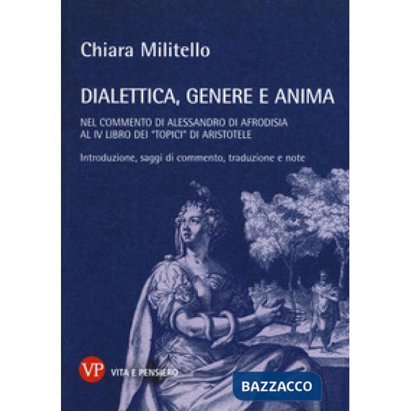 Dialettica, genere e anima nel commento di Alessandro di Afrodisia al IV libro dei «Topici» di Aristotele