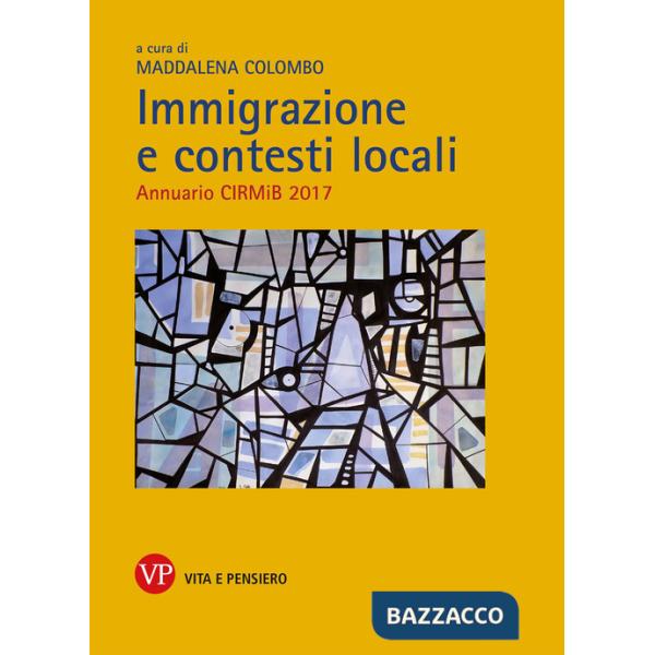 Immigrazione e contesti locali. Annuario CIRMiB 2017