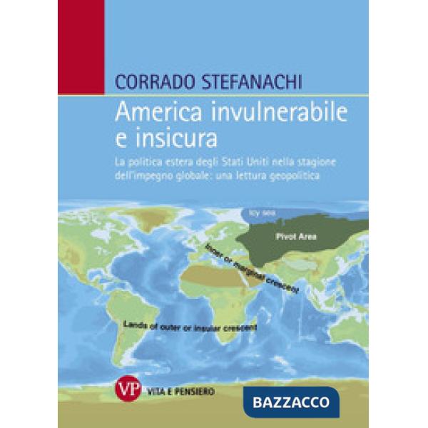 America invulnerabile e insicura. La politica estera degli Stati Uniti nella stagione dell'impegno globale: una lettura geopolit