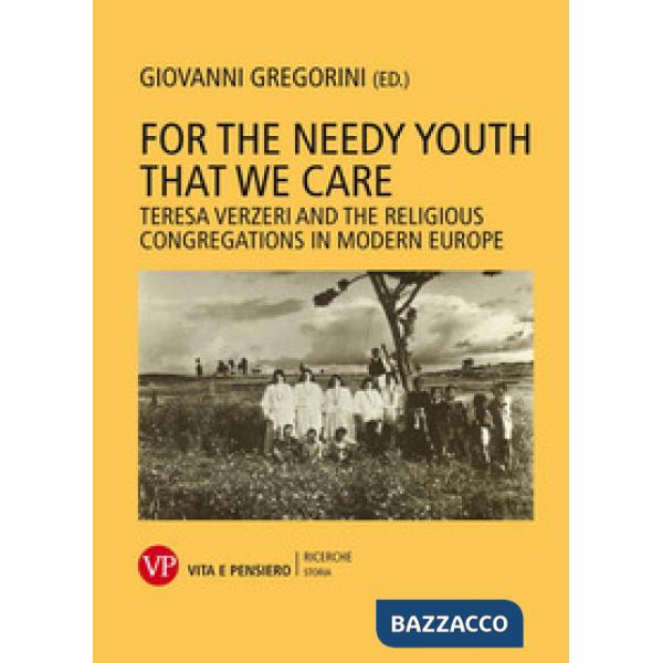 For the needy youth that we care. Teresa Verzieri and the religious congregations in modern Europe