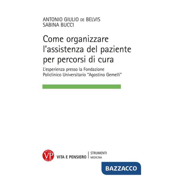 Come organizzare l'assistenza del paziente per percorsi cura. L'esperienza presso la Fondazione Policlinico Universitario «Agost