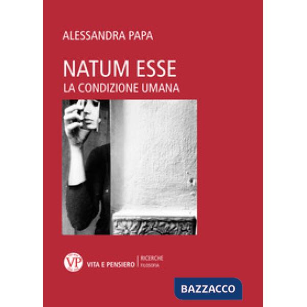 Natum esse. La condizione umana