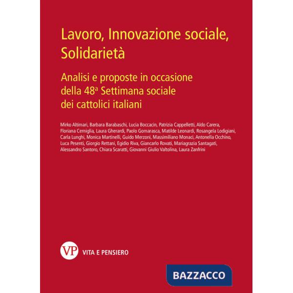 Lavoro, innovazione sociale, solidarietà. Analisi e proposte in occasione della 48ª Settimana sociale dei cattolici italiani