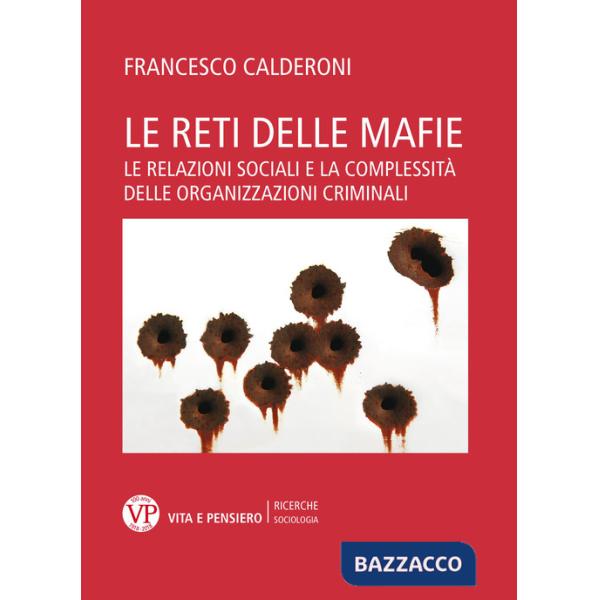 Reti delle mafie. Le relazioni sociali e la complessità delle organizzazioni criminali (Le)