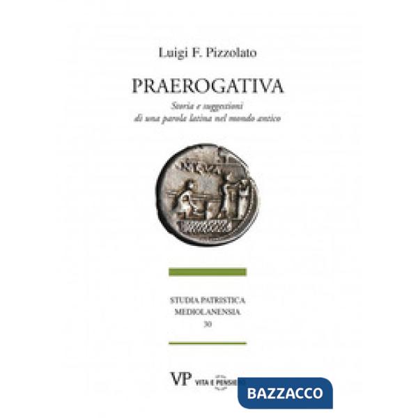 Praerogativa. Storia e suggestioni di una parola latina nel mondo antico