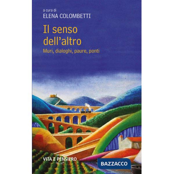 Senso dell'altro. Muri, dialoghi, paure, ponti (Il)