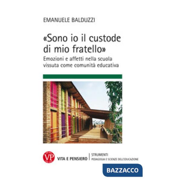 «Sono io il custode di mio fratello» Emozioni e affetti nella scuola vissuta come comunità educativa