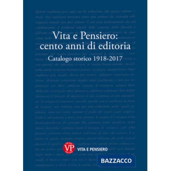 Vita e Pensiero: cento anni di editoria. Catalogo storico 1918-2017