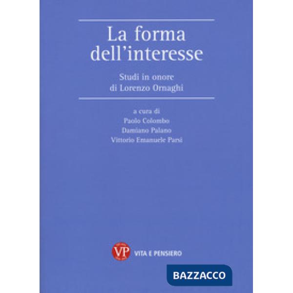 Forma dell'interesse. Studi in onore di Lorenzo Ornaghi (La)