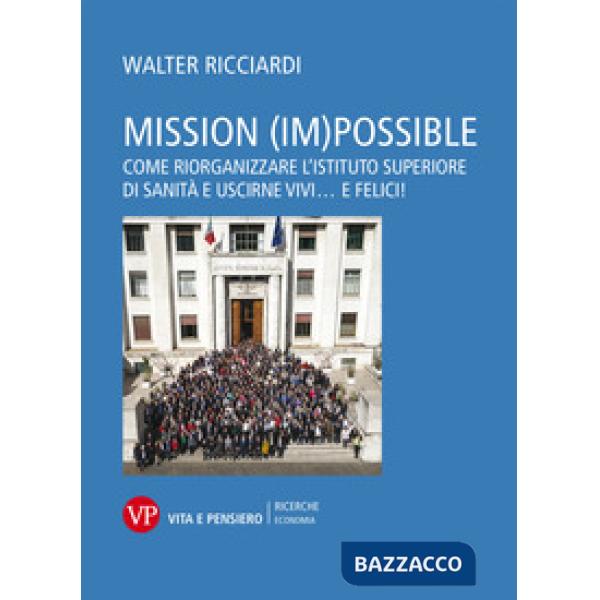 Mission (im)possible. Come riorganizzare l'Istituto Superiore di Sanità e uscirne vivi... e felici!