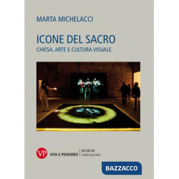 Icone del sacro. Chiesa, arte e cultura visuale
