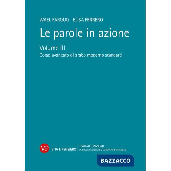 Parole in azione (Le). Vol. 3: Corso avanzato di arabo moderno standard