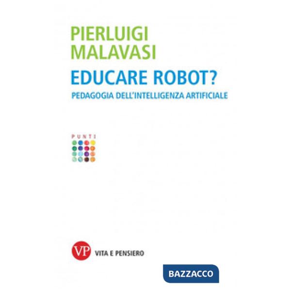 Educare robot? Pedagogia dell'intelligenza artificiale