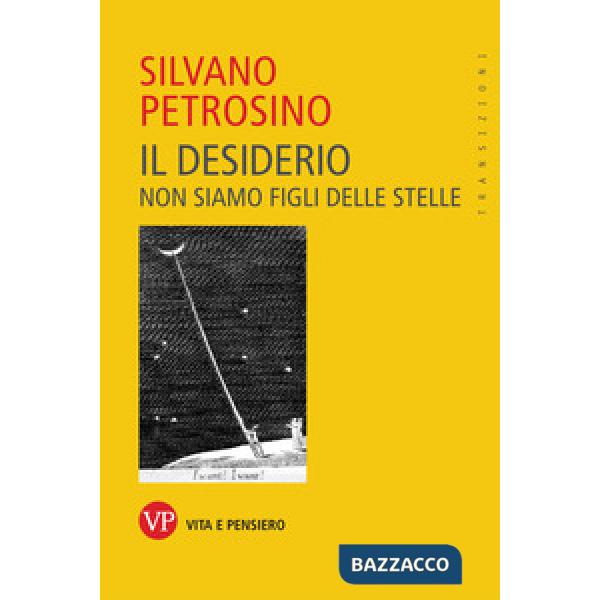 Desiderio. Non siamo figli delle stelle (Il)