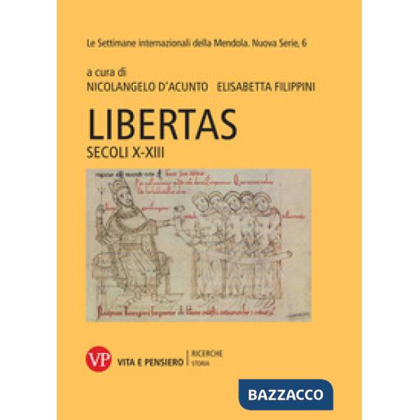 Libertas. Secoli X-XIII. Le settimane internazionali della Mendola. Nuova serie. Vol. 6