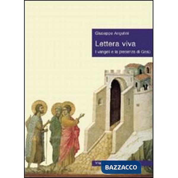 Lettera viva. I vangeli e la presenza di Gesù