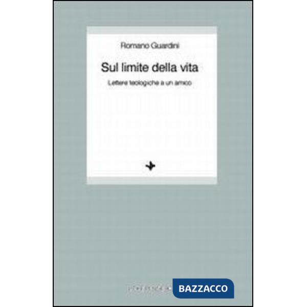 Sul limite della vita. Lettere teologiche a un amico