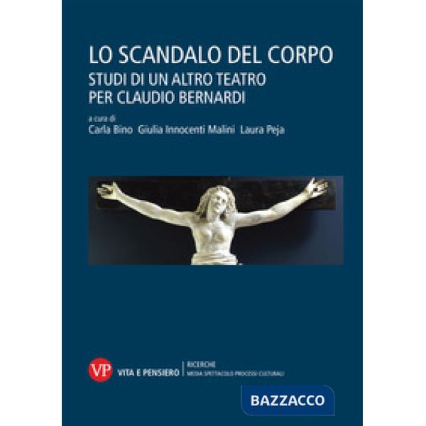 Scandalo del corpo. Studi di un altro teatro per Claudio Bernardi (Lo)