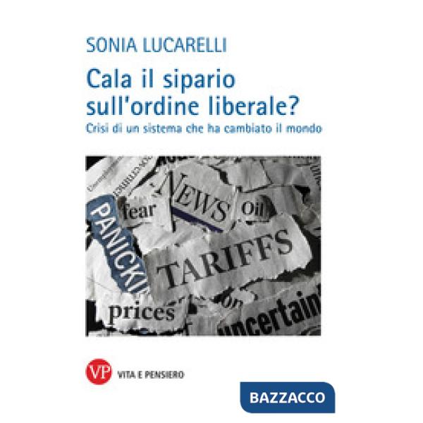 Cala il sipario sull'ordine liberale? Crisi di un sistema che ha cambiato il mondo