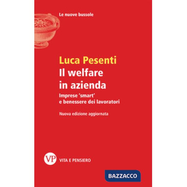 Welfare in azienda. Imprese «smart» e benessere dei lavoratori (Il)