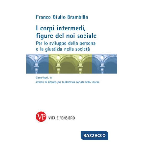 Corpi intermedi, figure del noi sociale. Per lo sviluppo della persona e la giustizia nella società (I)