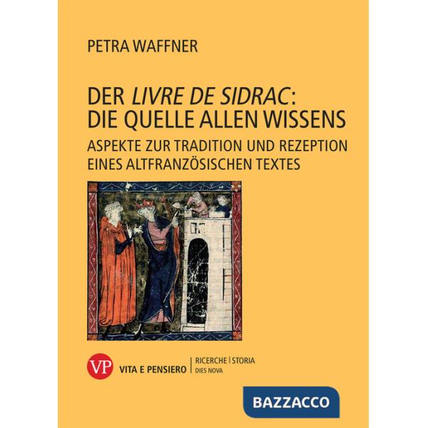 «Livre de Sidrac»: die quelle allen wissens. Aspekte zur tradition und rezeption eines altfranzösischen textes (Der)