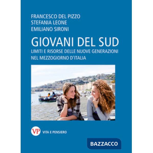 Giovani del Sud. Limiti e risorse delle nuove generazioni nel Mezzogiorno d'Italia