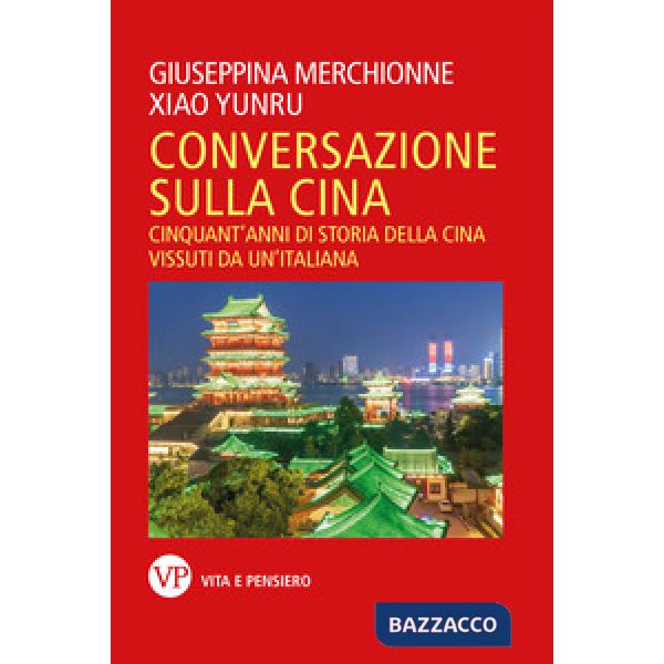 Conversazione sulla Cina. Cinquant'anni di storia della Cina vissuti da un'italiana