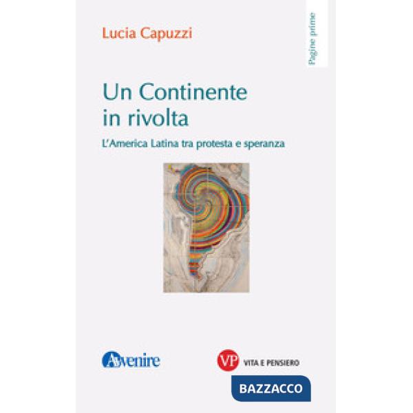 Continente in rivolta. L'America Latina tra protesta e speranza (Un)