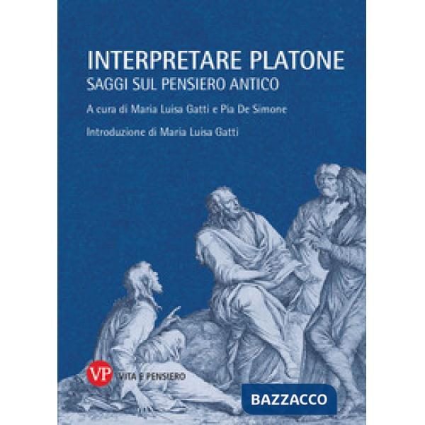 Interpretare Platone. Saggi sul pensiero antico