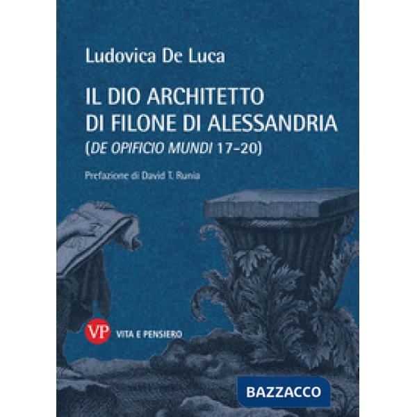 Dio architetto di Filone di Alessandria (De opificio mundi 17-20) (Il)